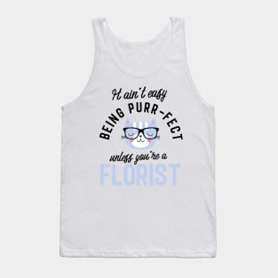 Florist Cat Gifts for Cat Lovers - It ain't easy being Purr Fect Tank Top